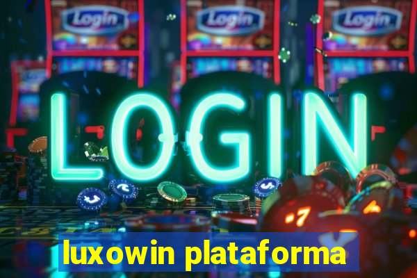 luxowin plataforma